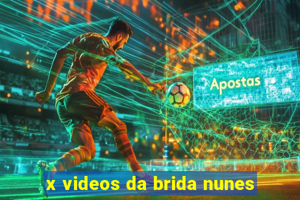 x videos da brida nunes